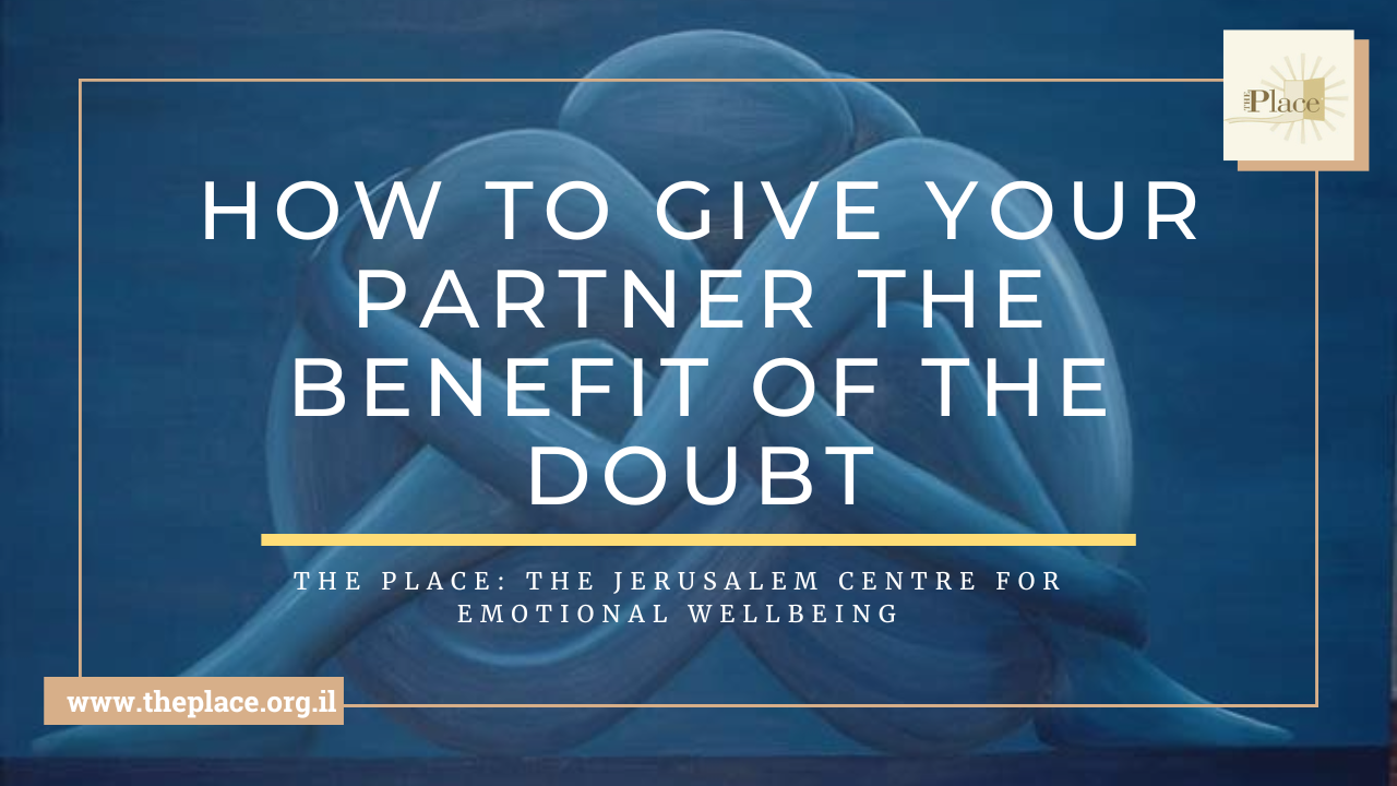 How To Give Your Partner The Benefit Of The Doubt
