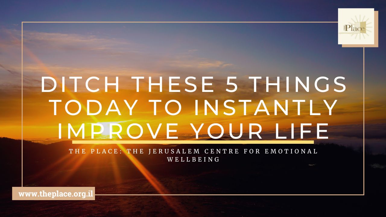 Ditch These 5 Things Today to Instantly Improve Your Life