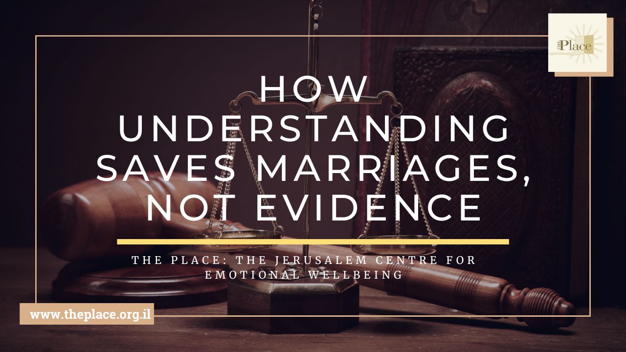How Understanding Saves Marriages, Not Evidence